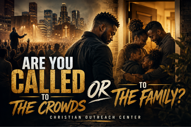 Are You Called to the Crowds or to the Family?