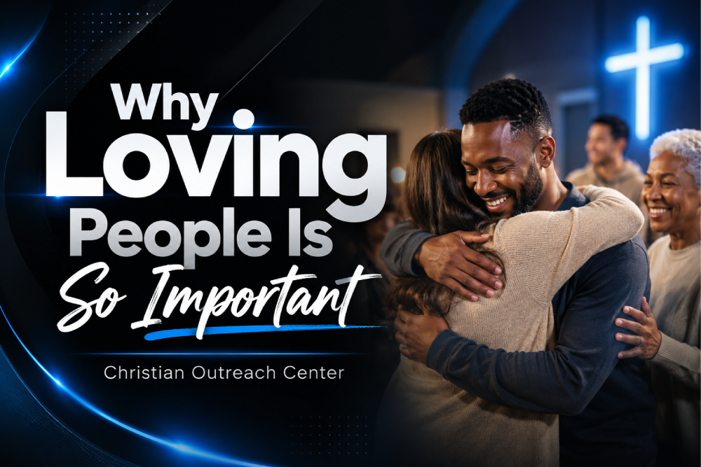 Why Loving People Is So Important