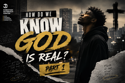 How Do We Know God Is Real? Part 1