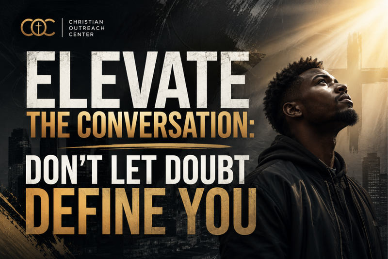 ELEVATE THE CONVERSATION: DON’T LET DOUBT DEFINE YOU