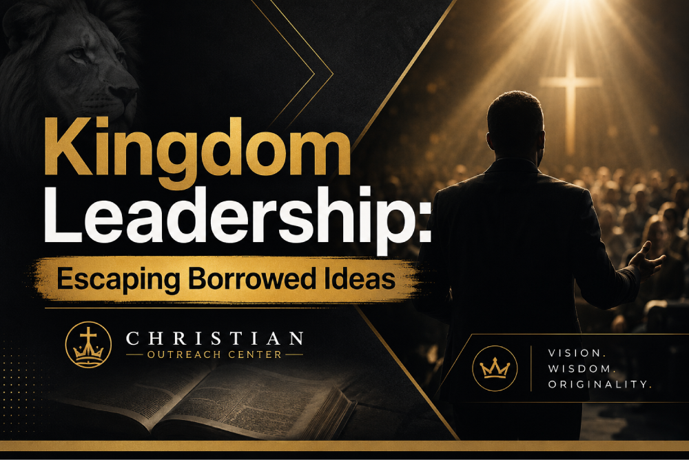 Kingdom Leadership: Escaping Borrowed Ideas