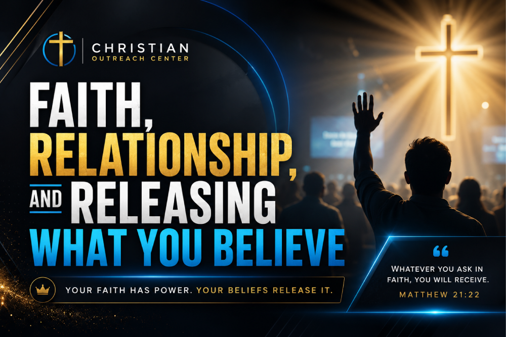 # Faith, Relationship, and Releasing What You Believe