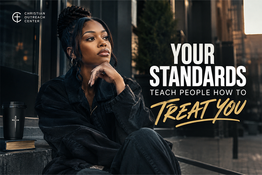 YOUR STANDARDS TEACH PEOPLE HOW TO TREAT YOU