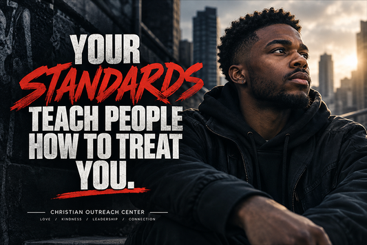 YOUR STANDARDS TEACH PEOPLE HOW TO TREAT YOU