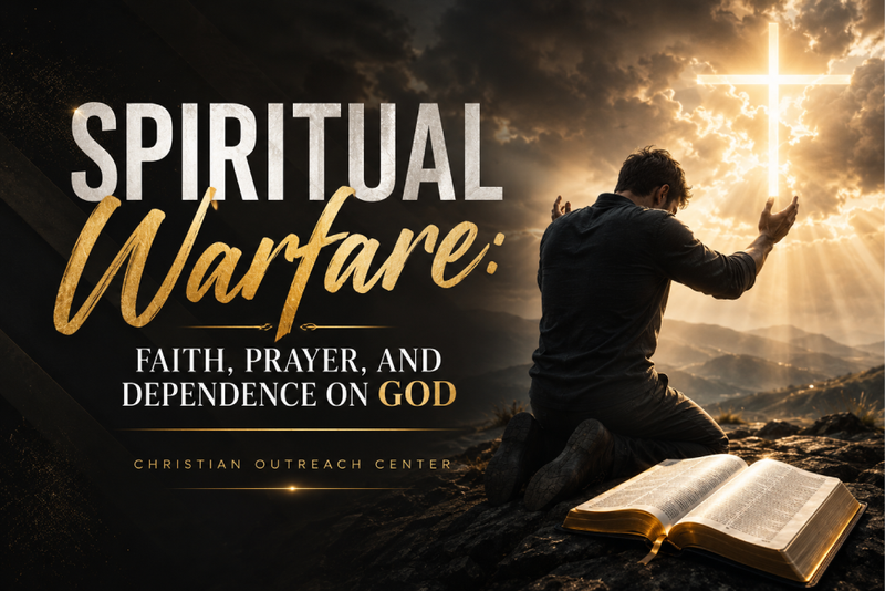 Spiritual Warfare: Faith, Prayer, and Dependence on God