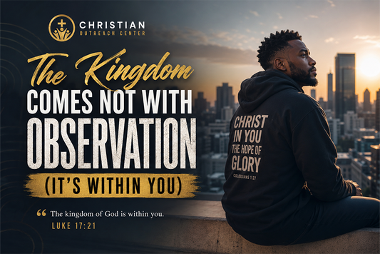 The Kingdom Comes Not With Observation (It’s Within You)