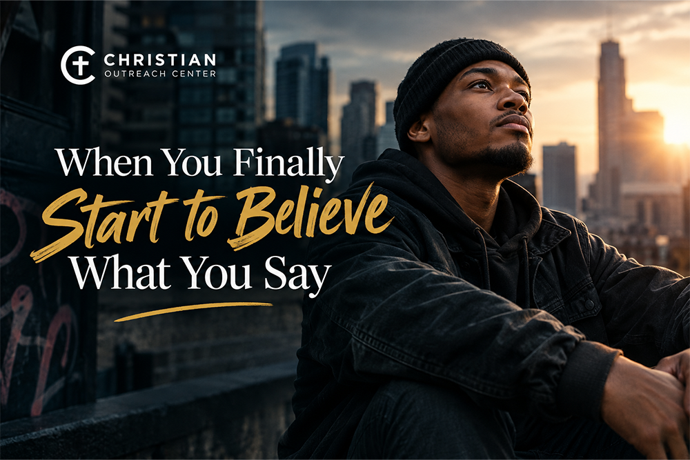 When You Finally Start to Believe What You Say