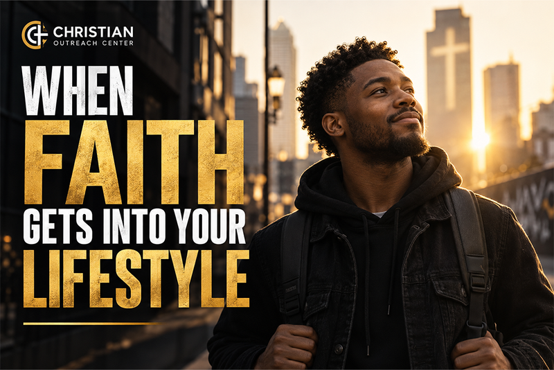 When Faith Gets Into Your Lifestyle
