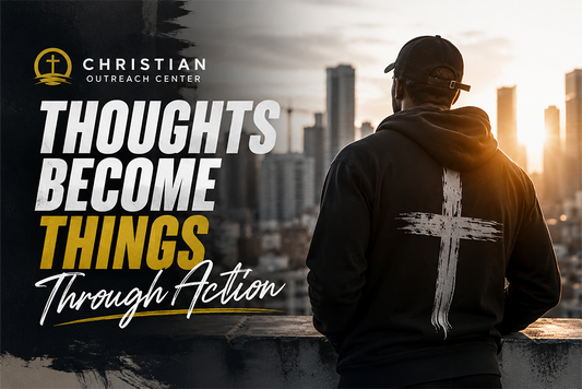 Thoughts Become Things Through Action