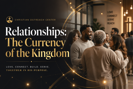 Relationships: The Currency of the Kingdom