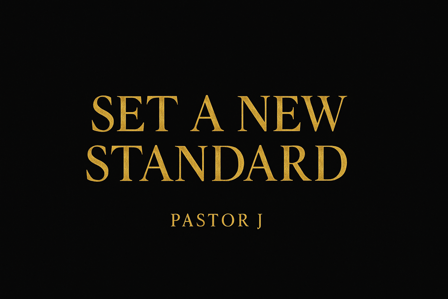 SET A NEW STANDARD