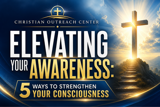 Elevating Your Awareness: 5 Ways to Strengthen Your Consciousness