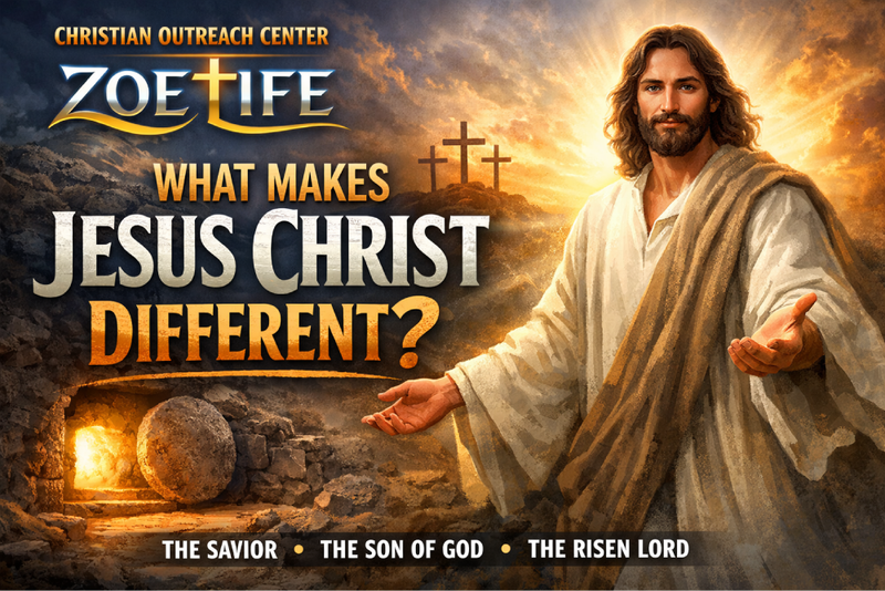 Zoe Life: What Makes Jesus Christ Different