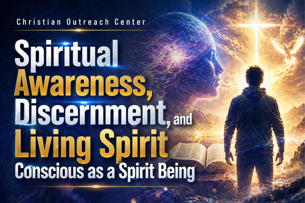 Spiritual Awareness, Discernment, and Living Spirit Conscious as a Spirit Being
