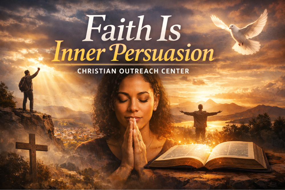 Inner Christian Problem Faith Is Inner Persuasion – Christian Outreach Center