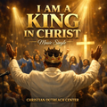 I Am A King In Christ - Music Single